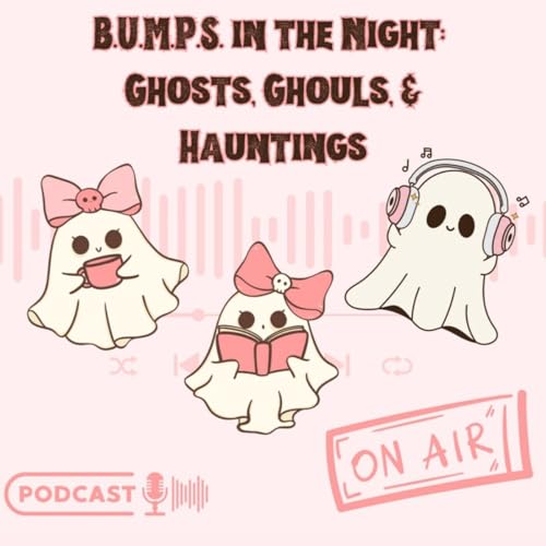 B.U.M.P.S. In the Night: Ghosts, Ghouls, and Hauntings Podcast cover art