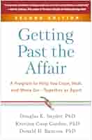Getting Past the Affair: A Program to Help You Cope, Heal