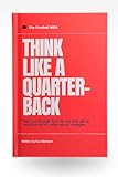 Think Like A Quarterback by Kurt Benkert [Hardcover]