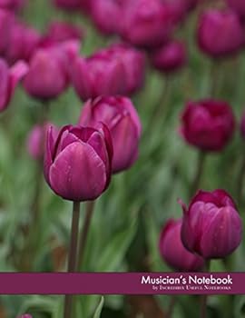 Paperback Musician's Notebook (tulip flowers glossy edition): for all musicians, songwriters, music students, educators, lyricists, and composers Book