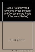 To the Natural World (Ahsahta Press Modern and Contemporary Poets of the West Series) 0916272133 Book Cover
