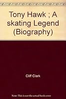 Tony Hawk ; A skating Legend 0021934215 Book Cover