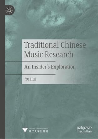 Traditional Chinese Music Research An Insider S Exploration Hui Yu