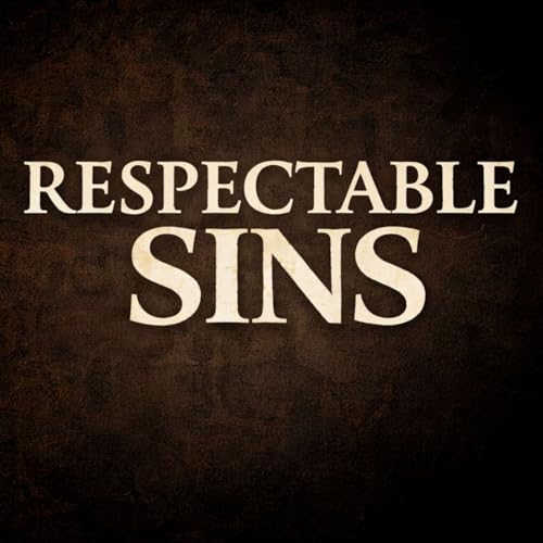 Respectable Sins Ep.5 | The Role of Biblical Counseling in Sanctification