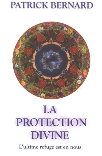 Protection divine : L'ultime refuge est en nous Bernard, Patrick
