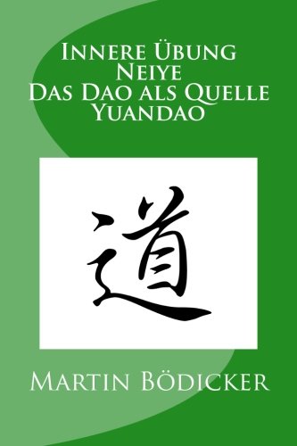 Innere Übung - Neiye - Das Dao als Quelle - Yuandao Innere Übung - Neiye - Das Dao als Quelle - Yuandao