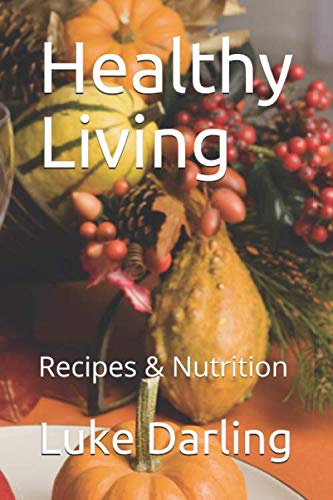 Healthy Living: Recipes & Nutririon