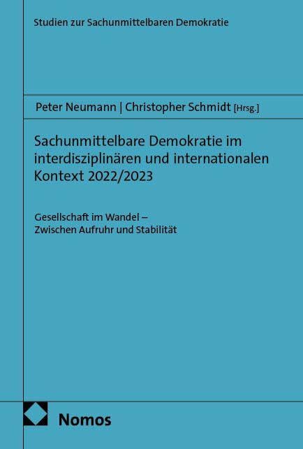 Sachunmittelbare Demokratie im interdisziplinären und internationalen Kontext 2022/2023: Gesellschaft im Wandel – Zwischen Aufruhr und Stabilität (Studien zur Sachunmittelbaren Demokratie)