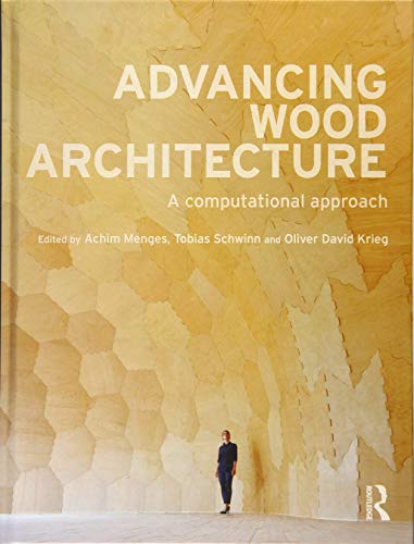 Advancing Wood Architecture ouvrage d'exception sur le design computationnel