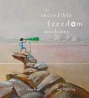 The Incredible Freedom Machines 1443170100 Book Cover