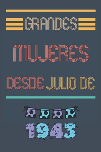 grandes mujeres desde julio de 1943: Diario para escribir, planificar || para mujeres nacidas en julio de 1943