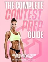 The Complete Contest Prep Guide: Your Roadmap From Start to Stage 1794507671 Book Cover