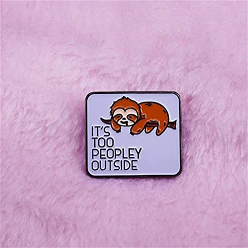 Image of It's Too Peopley Outside Sloth Enamel Lapel Pin Gifts Cute Brooch Animal Badge for Men Women Kids Lazy Decoration Shirt Bag Hat