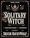 Solitary Witch: The Ultimate Book of Shadows for the New Generation