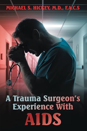 A Trauma Surgeon’s Experience With AIDS (English Edition)
