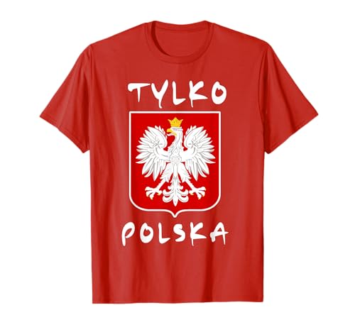 Tylko Polska, Polskie Godlo, Solo Polonia, Polonia Flaga Camiseta