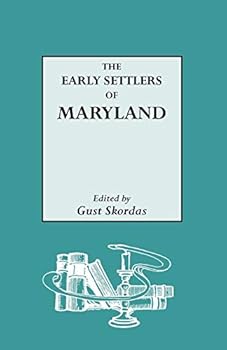 Early Settlers of Maryland: An Index of Names of Immigrants Compiled from Records of Land Patents, 1633-1680