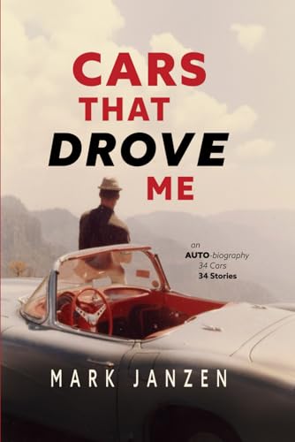 Cars That Drove Me: an AUTO-biography