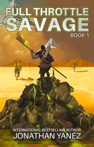 Full Throttle Savage: A Post-Invasion Sci-Fi Thriller