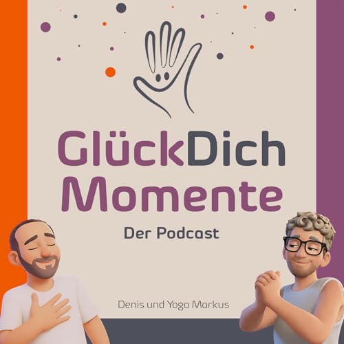 Gl&uuml;ckDichMomente Podcast By Denis & Yoga Markus cover art