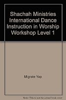 Shachah Ministries International Dance Instruction in Worship Workshop Level 1 1928799000 Book Cover