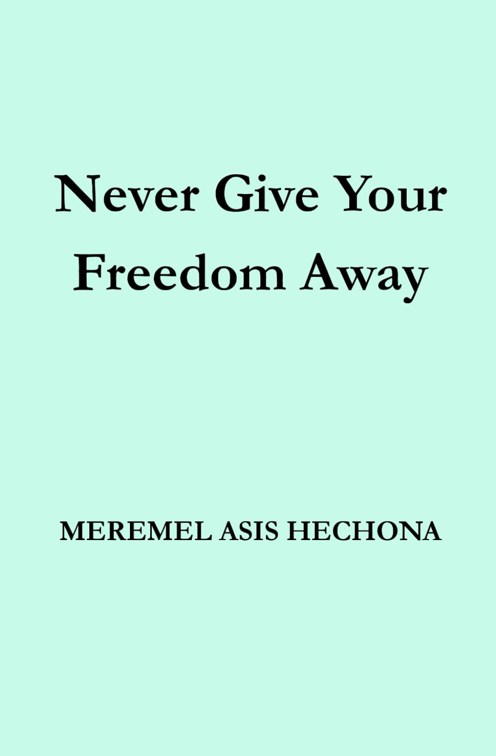 Never Give Your Freedom Away