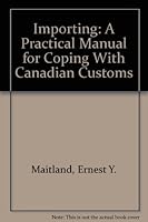 Importing: A Practical Manual for Coping with Canadian Customs 0889080852 Book Cover