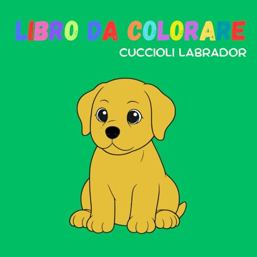  Libro da colorare cuccioli labrador: Libro da colorare facile per prescolare. Volume 2 di 5.