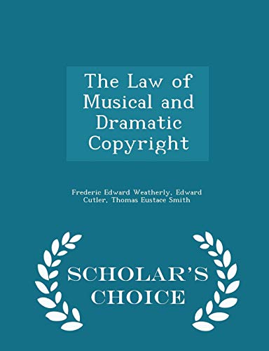 The Law of Musical and Dramatic Copyright - Sch... 1297395549 Book Cover