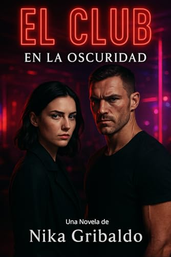 El Club - En la Oscuridad - PARTE I: Una novela de misterio y sus...