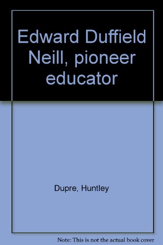 Edward Duffield Neill, pioneer educator B0006ARV06 Book Cover