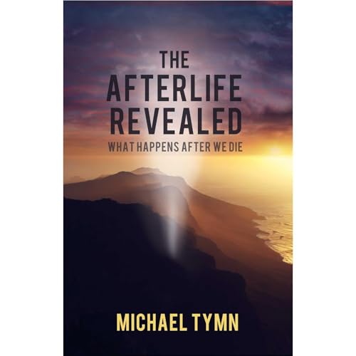 The Afterlife Revealed: What Happens After We Die Audiolibro Por Michael Tymn arte de portada