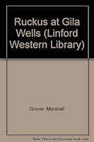 Ruckus at Gila Wells: Larry & Stretch (Linford Western) 0708973655 Book Cover