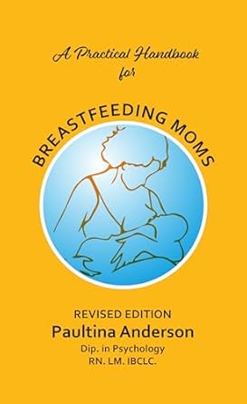 A Practical Handbook for Breastfeeding Moms: With Lactating Women in