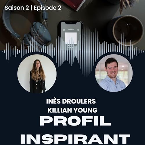 PROFILS INSPIRANTS - Saison 2 | Episode 2 - In&egrave;s Droulers & Killian Young