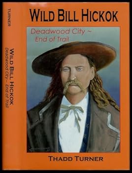 Hardcover Wild Bill Hickok: Deadwood City- End of Trail [Unknown] Book