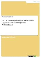 Die OP als Therapieform im Krankenhaus. Logistische Anforderungen und Problemfelder 366813975X Book Cover