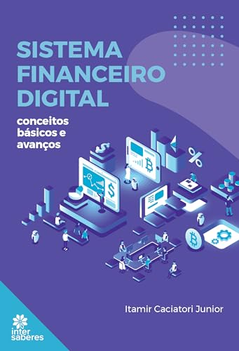 Sistema financeiro digital:: conceitos básicos e avanços