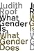 What Gender Is, What Gender Does