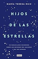 Hijos de las estrellas: Un maravilloso recorrido sobre los orígenes del universo y del ser humano 9563040376 Book Cover