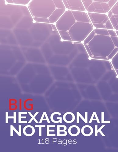 A4 Hexagonal Graph Notebook - Organic Chemistry: 118-Page Big Hex Grid Paper for Drawing Chemical Structures: A specialized notebook designed with ... and chemical structures in organic chemistry.