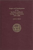 Origin and Development of the Southern California College of Optometry, 1904-1984 B000O6M52G Book Cover