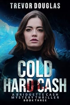 Cold Hard Cash - Book #3 of the Bridgette Cash Mystery Thriller
