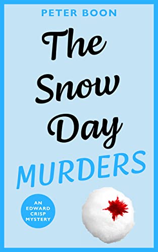 Amazon.com: The Snow Day Murders (Edward Crisp Mysteries Book 2) eBook :  Boon, Peter: Kindle Store