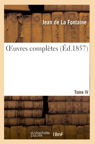 Oeuvres Complètes. Tome IV (Litterature) (French Edition)