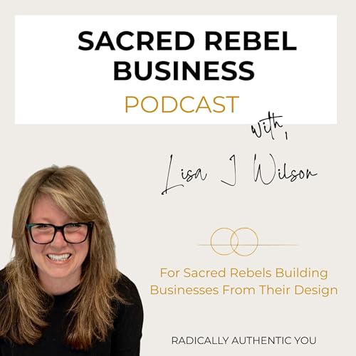 Sacred Rebel Business: For creatives building businesses from their design&mdash;not traditional formulas. Podcast Por Hosted