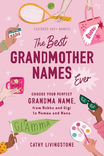 The Best Grandmother Names Ever: Choose Your Perfect Grandma Name, from Bubbe and Gigi to Memaw and Nana (Best Gifts for Grandma, Baby Shower Gift, Gender Reveal Gift) image 3