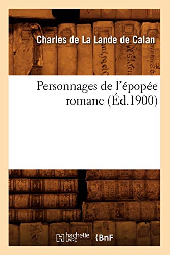 Personnages de l'Épopée Romane (Éd.1900) (Litterature) (French Edition)