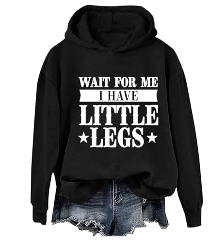 garbings Wait For Me I Have Little Legs Hoodie Funny Sarcasm Wait For Me I Have Little Legs Shirt Unisex Black