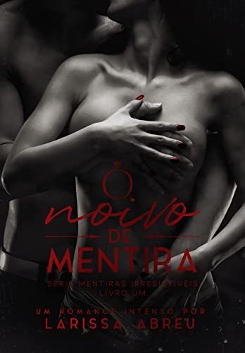 O NOIVO DE MENTIRA - Abreu, Larissa